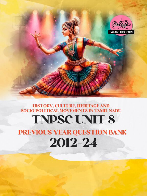 TNPSC - History, Culture, Heritage and Socio - Political Movements in Tamil Nadu (UNIT 8)